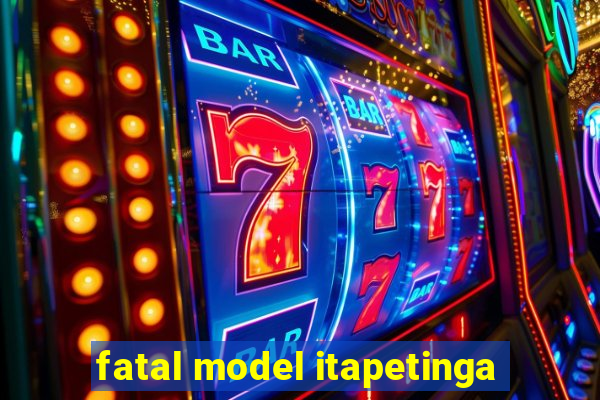 fatal model itapetinga